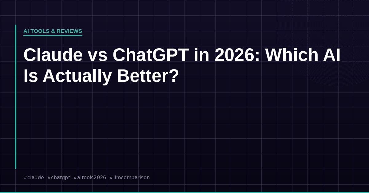 Claude vs ChatGPT in 2026: Which AI Is Actually Better? (Honest Comparison)